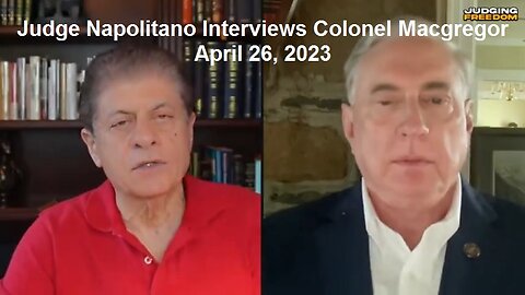 Judge Napolitano Interviews Colonel Macgregor April 26, 2023