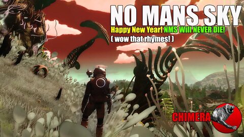 NO MANS SKY_CHIMERA_Happy New Years!_NMS will NEVER Die!