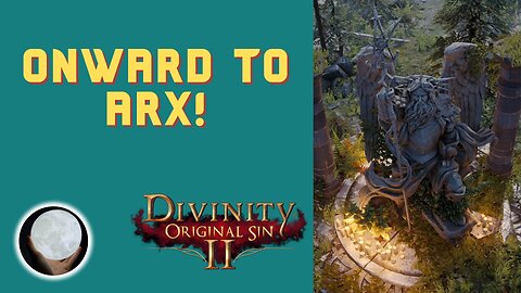 Off To Arx! - A Patient Gamer Plays...Divinity Original Sin II: Part 65