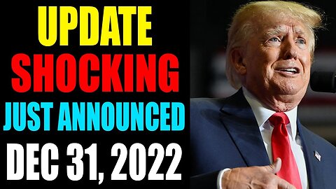 THE SHOCKING UPDATE WAS JUST ANNOUNCED TODAY DECEMBER 31, 2022 - TRUMP NEWS