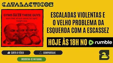 #120 Escaladas Violentas E O Velho Problema Da Esquerda Com A Escassez