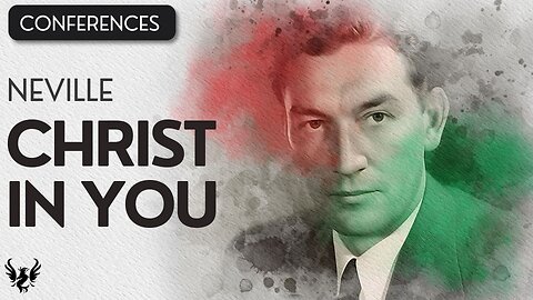 💥 CHRIST IN YOU ❯ Neville Goddard ❯ COMPLETE CONFERENCE 📚