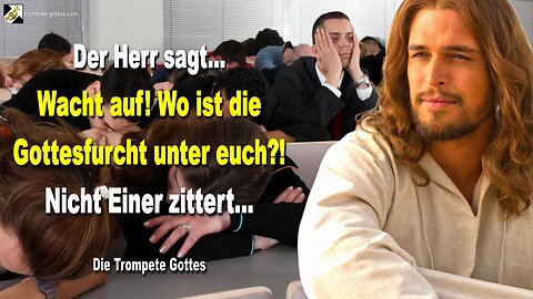 08.12.2009 🎺 Der Herr sagt... Wacht auf! Wo ist die Gottesfurcht unter euch? Nicht Einer zittert...