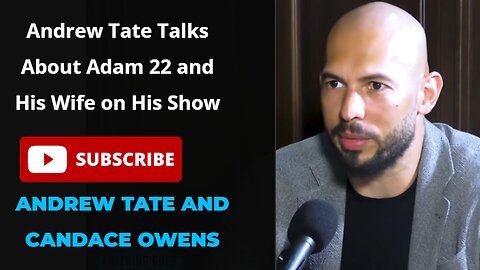 ANDREW TATE TALKS ABOUT ADAM 22 AND HIS WIFE ON HIS SHOW 2023