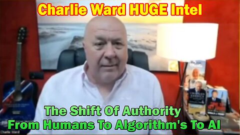 Charlie Ward HUGE Intel 4/12/23: The Shift Of Authority From Humans To Algorithm's To AI