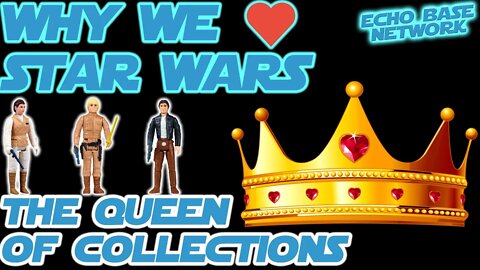 WHY WE LOVE STAR WARS: THE QUEEN OF COLLECTIONS