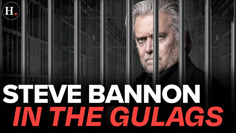 STEVE BANNON HAS BEEN SENT TO THE GULAGS