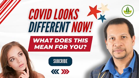 COVID Looks Different Now! - What Does it mean for You?