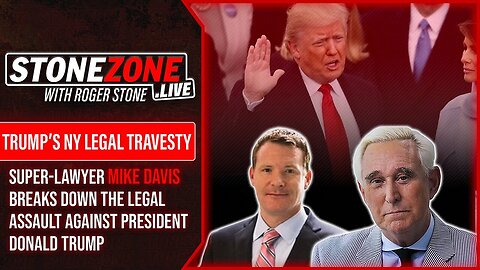 Super-Lawyer Mike Davis Breaks Down The Legal Assault Against Trump On The StoneZONE