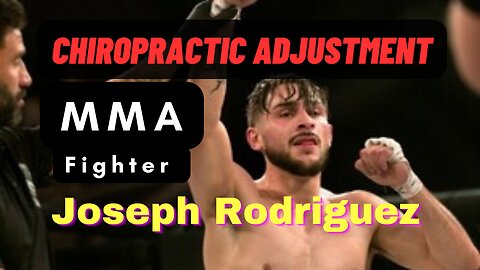 MMA fighter Joseph Rodriguez gets a Chiropractic Adjustment! FULL 4K Video