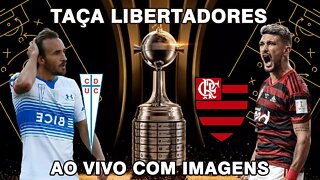 UNIVERSIDAD CATÓLICA X FLAMENGO | LIBERTADORES 2022 | AO VIVO E COM IMAGENS