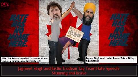 Jagmeet Singh and Justin Trudeau Tag Team Hate Speech, Stunning and Brave