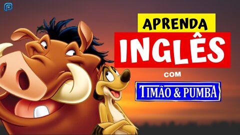 Aprenda INGLÊS com TIMÃO E PUMBA