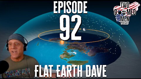 Episode 92 "Flat Earth Dave"