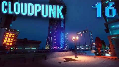 Cloudpunk: Part 16 (with commentary) PS4