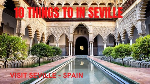 10 THINGS to do in SEVILLE SPAIN - SUMMER 2022🌞