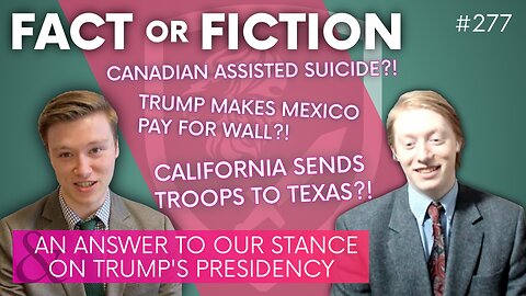 Episode 277: FACT or FICTION *Special* & An Answer to Our Stance on Trump’s Presidency