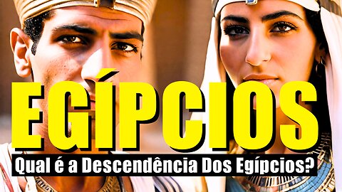 A Descendência Dos Egípcios: Uma História Complexa e Fascinante