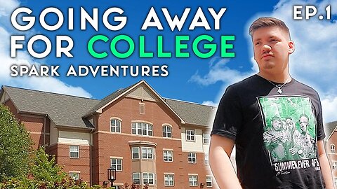 Going Away To College • Spark Adventures EP. 1