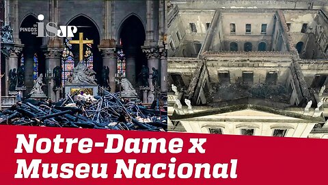 Notre-Dame x Museu Nacional