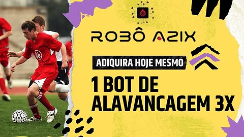 🚨INCRÍVEL! ROBÔ DE ALAVANCAGEM AZIX, GANHE ATÉ 3X DO SEU INVESTIMENTO