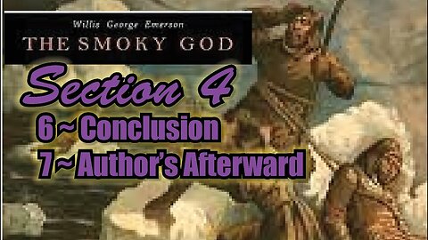 The Smoky God ~Voyage to Inner Earth (Audiobook *SECTION 4*) ~By George Emerson *CH 6*