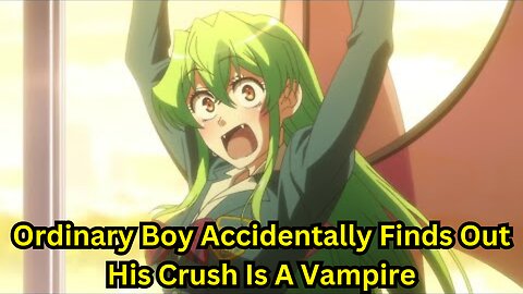 Ordinary Boy Accidentally Finds Out His Crush Is A Vampire