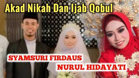 SAH!! ACARA AKAD NIKAH DAN IJAB QOBUL SYAMSURI FIRDAUS QORI INTERNASIONAL DAN NURUL HIDAYANTI