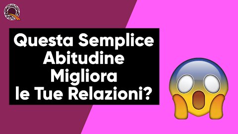 😱 Questa Semplice Abitudine Migliora le tue Relazioni?