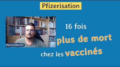 Les vaccins Pfizer etc anti coronavirus et COVID-19 font 16 fois plus de mort