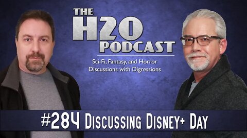 The H2O Podcast 284: Discussing Disney+ Day