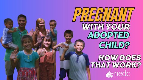 Pregnant w/Your Adopted Child? How Does That Work?