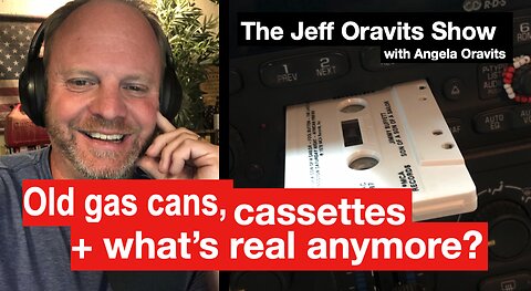 Old gas cans, cassettes + what’s real anymore?