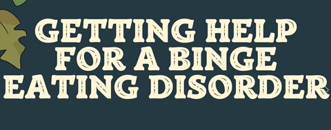 Getting Help for a Binge Eating Disorder