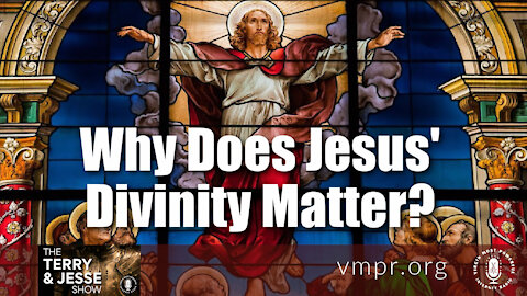 09 Apr 21, The Terry and Jesse Show: Why Does Jesus' Divinity Matter?