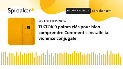 TIKTOK 9 points clés pour bien comprendre Comment s’installe la violence conjugale