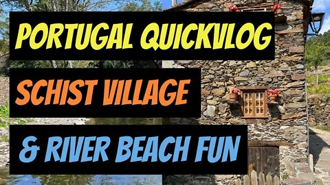 Portugal - River Beach & Schist Village QuickVlog