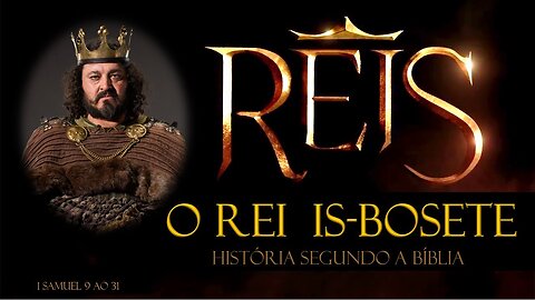 A HISTÓRIA DOS REIS DE ISRAEL - O REI IS-BOSETE - O REI SUBSTITUTO - #NOVELAREIS#NOVANOVELADARECORD