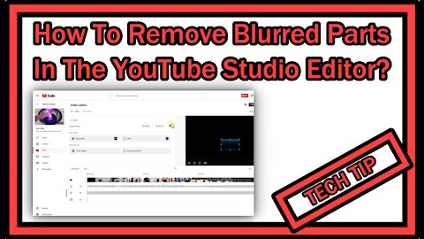 How To Remove Blurred Parts in the YouTube Studio Editor To Be Able To Use The Trimming Function?