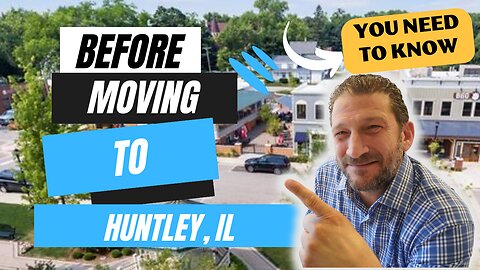 Moving to Huntley IL? 10 Things You Should Know | Huntley Relocation