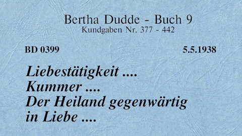 BD 0399 - LIEBESTÄTIGKEIT .... KUMMER .... DER HEILAND GEGENWÄRTIG IN LIEBE ....