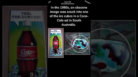 In the 1980s, an obscene image was snuck into one of the ice cubes in a Coca Cola ad