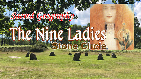 Sacred Geography – The Nine Ladies Stone Circle