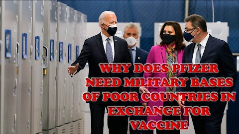 WHY DOES PFIZER NEED MILITARY BASES OF POOR COUNTRIES IN EXCHANGE FOR VACCINE