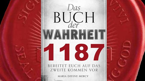 Viele sind berufen, aber wenige sind auserwählt, um Mir treu zu bleiben (Buch der Wahrheit Nr 1187)