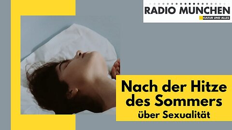 Nach der Hitze des Sommers - über Sexualität