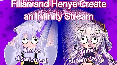 Henya and Filian create an infinity stream by including each other's stream.