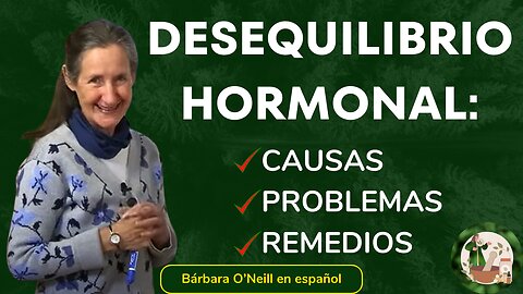 DESEQUILIBRIO HORMONAL: Descubre las CAUSAS, PROBLEMAS y REMEDIOS_Conferencia Completa