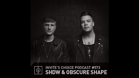 SHDW & Obscure Shape @ Invite's Choice Podcast #573