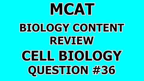 MCAT Biology Content Review Cell Biology Question #36